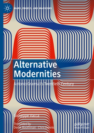 Vacca, Giuseppe. Alternative Modernities - Antonio Gramsci's Twentieth Century. Springer International Publishing, 2020.