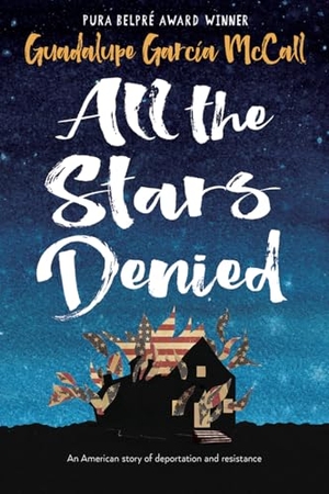McCall, Guadalupe García. All the Stars Denied. Lee & Low Books, 2026.
