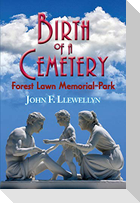 Birth of a Cemetery: Forest Lawn Memorial-Park
