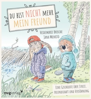 Brosche, Heidemarie. Du bist nicht mehr mein Freund! - Eine Geschichte über Streit, Freundschaft und Versöhnung. Empathisches Bilderbuch für Kinder ab 3 Jahren. MVG Moderne Vlgs. Ges., 2024.