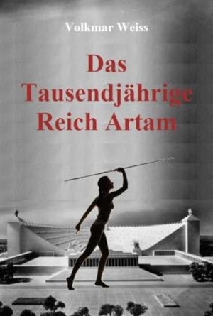 Weiss, Volkmar. Das Tausendjährige Reich Artam - Die alternative Geschichte 1941-2099. Arnshaugk Verlag, 2011.