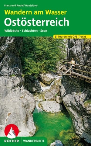 Hauleitner, Franz / Rudolf Hauleitner. Wandern am Wasser Ostösterreich - Wildbäche · Schluchten · Seen. 51 Touren mit GPS-Tracks. Bergverlag Rother, 2021.