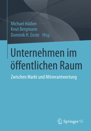 Hüther, Michael / Dominik H. Enste et al (Hrsg.). Unternehmen im öffentlichen Raum - Zwischen Markt und Mitverantwortung. Springer Fachmedien Wiesbaden, 2014.
