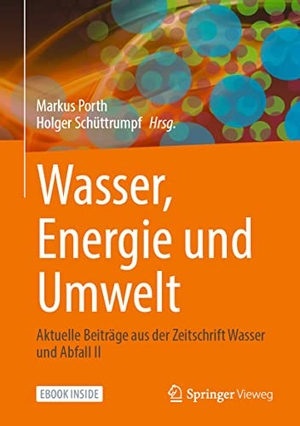 Porth, Markus / Holger Schüttrumpf (Hrsg.). Wasser, Energie und Umwelt - Aktuelle Beiträge aus der Zeitschrift Wasser und Abfall II. Springer-Verlag GmbH, 2022.