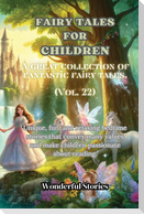 Children's Fables A great collection of fantastic fables and fairy tales. (Vol.22)