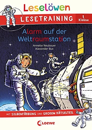 Neubauer, Annette. Leselöwen Lesetraining 1. Klasse - Alarm auf der Weltraumstation - Tolle Rätsel und spannende Geschichten - Das ideale Buch für Erstleser! - Die Nr. 1 für den Lesestart. Loewe Verlag GmbH, 2023.