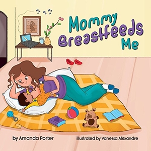 Porter, Amanda. Mommy Breastfeeds Me. Mascot Books, 2017.