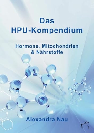 Nau, Alexandra. Das HPU-Kompendium - Hormone, Mitochondrien und Nährstoffe. Edition Paashaas Verlag (EPV), 2026.