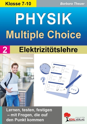Theuer, Barbara. Physik - Multiple-Choice / Band 2: Elektrizitätslehre - Lernen, testen, festigen - mit Fragen, die auf den Punkt kommen!. Kohl Verlag, 2026.