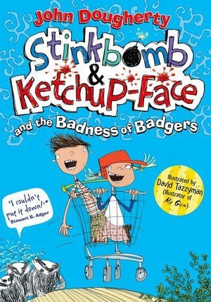 Dougherty, John. Stinkbomb & Ketchup-Face and the Badness of Badgers. Oxford University Press, 2014.