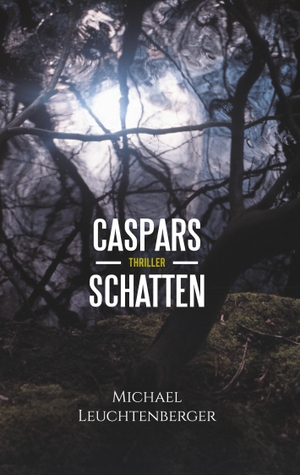Leuchtenberger, Michael. Caspars Schatten. Books on Demand, 2021.