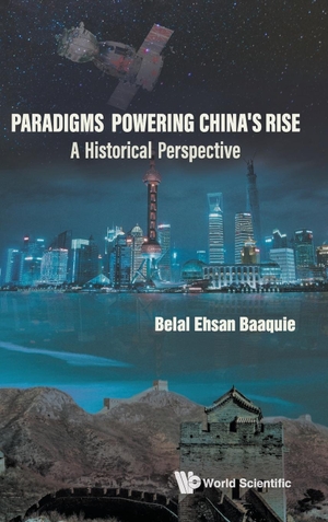 Belal Ehsan Baaquie. Paradigms Powering China's Rise - A Historical Perspective. WSPC, 2023.
