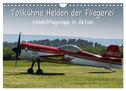 Tollkühne Helden der Fliegerei - Modellflugzeuge in Aktion (Wandkalender 2025 DIN A4 quer), CALVENDO Monatskalender