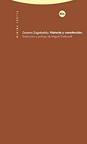 Zagrebelsky, Gustavo. Historia y constitución. Editorial Trotta, S.A., 2011.