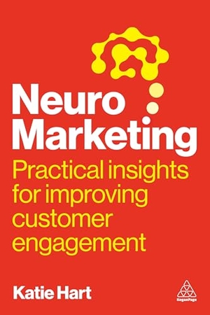 Hart, Katie. Neuromarketing - Practical Insights for Improving Customer Engagement. Kogan Page, 2026.