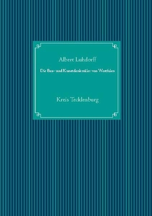 Luhdorff, Albert. Die Bau- und Kunstdenkmäler von Westfalen - Kreis Tecklenburg. Books on Demand, 2021.