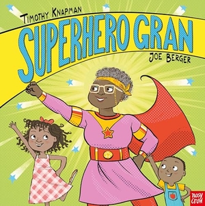 Knapman, Timothy. Superhero Gran. Nosy Crow Ltd, 2020.