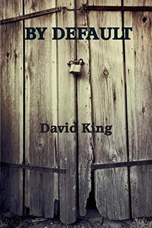 King, David. By Default. David King, 2017.
