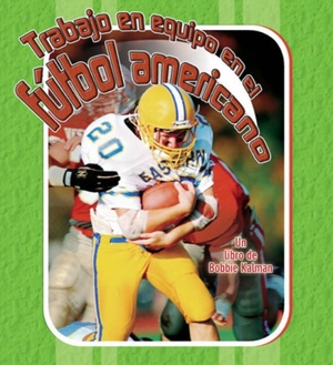 Kalman, Bobbie / John Crossingham. Trabajo En Equipo En El Fútbol Americano (Huddle Up Football). Crabtree Publishing Company, 2008.