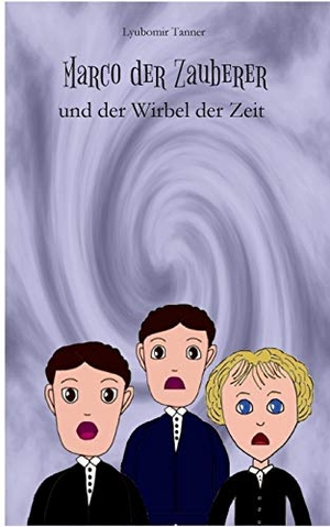 Tanner, Lyubomir. Marco der Zauberer und der Wirbel der Zeit. Books on Demand, 2016.