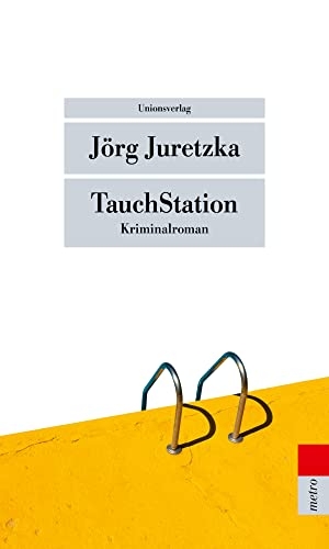 Juretzka, Jörg. TauchStation - Kriminalroman. Kristof Kryszinski ermittelt (Der dreizehnte Fall). Unionsverlag, 2019.