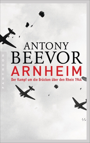 Beevor, Antony. Arnheim - Der Kampf um die Brücken über den Rhein 1944. Pantheon, 2022.