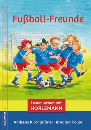 Kirchgäßner, Andreas. Fußball-Freunde - Lesen lernen mit Horlemann. Horlemann Verlag, 2024.