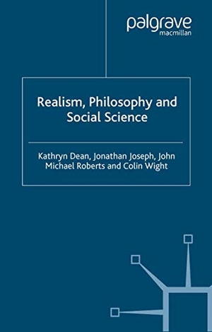 Dean, Kathryn / Joseph, Jonathan et al. Realism, Philosophy and Social Science. Springer Nature B.V., 2006.