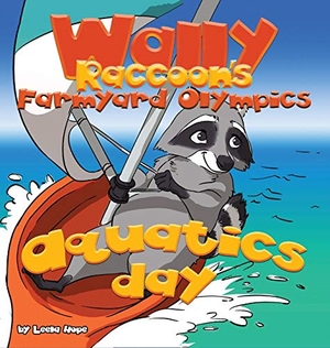 Hope, Leela. Wally Raccoon's Farmyard Olympics - Aquatics Day - bedtime books for kids. The Heirs Publishing Company, 2018.