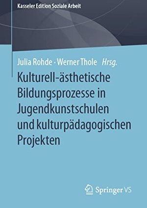 Thole, Werner / Julia Rohde (Hrsg.). Kulturell-ästhetische Bildungsprozesse in Jugendkunstschulen und kulturpädagogischen Projekten. Springer Fachmedien Wiesbaden, 2021.