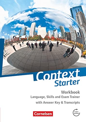 Sammon, Geoff. Context Starter Workbook: Language, Skills and Exam Trainer. Workbook - Mit Answer Key & Transcripts. Cornelsen Verlag GmbH, 2014.