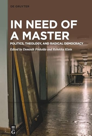 Klein, Rebekka / Dominik Finkelde (Hrsg.). In Need of a Master - Politics, Theology, and Radical Democracy. De Gruyter, 2022.