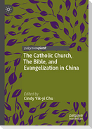 The Catholic Church, The Bible, and Evangelization in China