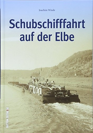 Winde, Joachim. Schubschifffahrt auf der Elbe. Sutton Verlag GmbH, 2018.