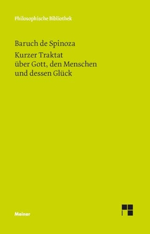 Spinoza, Baruch de. Sämtliche Werke. Band 1: Kurzer Traktat über Gott, den Menschen und dessen Glück. Meiner Felix Verlag GmbH, 2014.