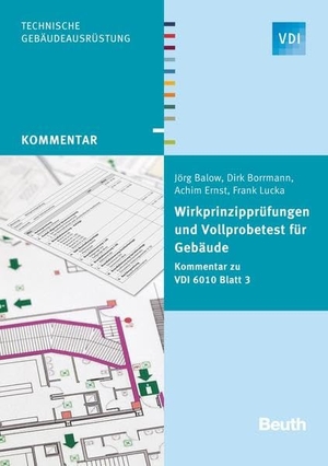 Balow, Jörg / Borrmann, Dirk et al. Wirkprinzipprüfungen und Vollprobetest für Gebäude - Kommentar zu VDI 6010 Blatt 3. DIN Media Verlag, 2015.