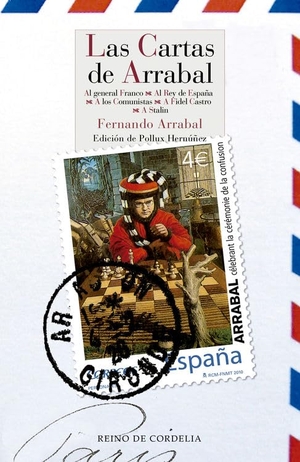 Arrabal, Fernando. LAS CARTAS DE ARRABAL : Al general Franco ? A los comunistas ? A Fidel Castro ? A José María Aznar ? A Stalin. Reino de Cordelia S.L., 2015.