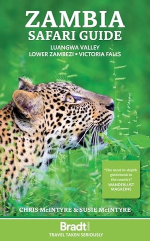 McIntyre, Chris / Susie Mcintyre. Zambia Safari Guide - Luangwa Valley ¿ Lower Zambezi ¿ Victoria Falls. Bradt Travel Guides Ltd - IWUK, 2023.