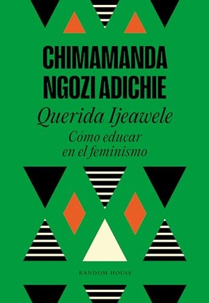 Adichie, Chimamanda Ngozi. Querida Ijeawele : cómo educar en el feminismo. Literatura Random House, 2017.
