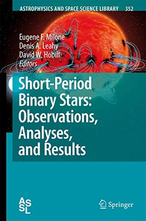 Milone, Eugene F. / David W. Hobill et al (Hrsg.). Short-Period Binary Stars: Observations, Analyses, and Results. Springer Netherlands, 2010.