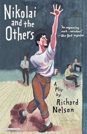Nelson, Richard. Nikolai and the Others - A Play. Overlook Press, 2013.