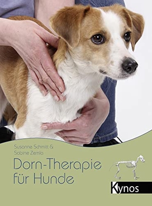 Schmitt, Susanne / Sabine Zemla. Dorn-Therapie für Hunde. Kynos Verlag, 2017.