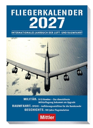 Kramer, Tim F.. Fliegerkalender 2027 - Internationales Jahrbuch der Luft - und Raumfahrt. Mittler im Maximilian Vlg, 2026.