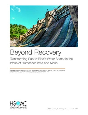 Preston, Benjamin Lee / Miro, Michelle E et al. Beyond Recovery - Transforming Puerto Rico's Water Sector in the Wake of Hurricanes Irma and Maria. RAND Corporation, 2020.