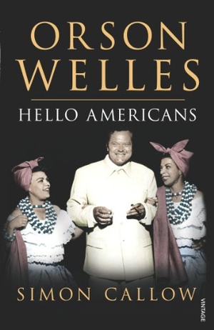 Callow, Simon. Orson Welles, Volume 2 - Hello Americans. Vintage Publishing, 2007.