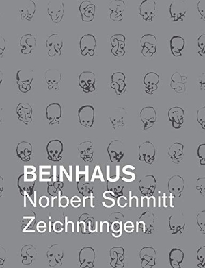 Schmitt, Norbert. Beinhaus - Norbert Schmitt Zeichnungen. Books on Demand, 2017.