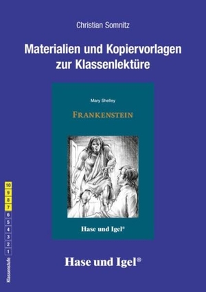 Shelley, Mary / Christian Somnitz. Frankenstein. Begleitmaterial. Hase und Igel Verlag GmbH, 2019.