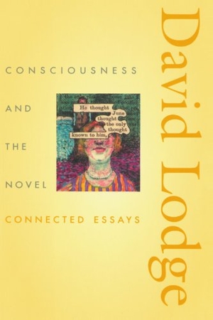 Lodge, David. Consciousness and the Novel - Connected Essays. Harvard University Press, 2004.