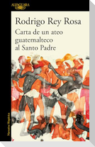 Carta de Un Ateo Guatemalteco Al Santo Padre / Letter from a Guatemalan Atheist to the Holy Father
