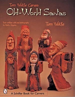 Wolfe, Tom. Tom Wolfe Carves Old-World Santas. Schiffer Publishing, 2001.